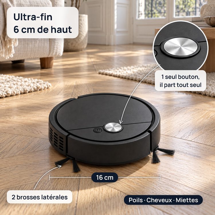 Robot aspirateur ultra-fin: 6 cm de haut, 16 cm, un seul bouton, 2 brosses latérales